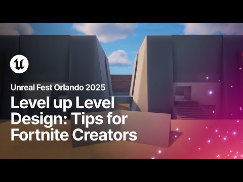 Level up Your Level Design: Pro Tips for Fortnite Creators | Unreal Fest Orlando 2025