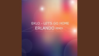 Let&#39;s Go Home (Erlando Remix)