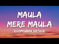 Maula Mere Maula (Lyrics) - Roopkumar Rathod • Aankhein Teri Kitni Haseen