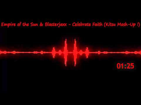 Empire of the Sun & Blasterjaxx - Celebrate Faith (Kitsu Mash Up !) HD