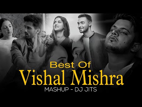BEST OF VISHAL MISHRA | MASHUP | DJ JITS | PEHLE BHI MAIN | JANIYE | MASHUP OF 2024