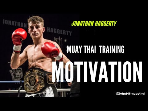 Muay Thai Training Motivation- Jonathan Haggerty