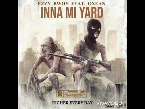 Ezzy Bwoy - Inna Mi Yard (feat. Oxean)