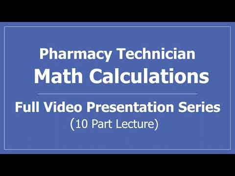 Math Calculations for Pharmacy Technicians: Full Video Presentation Series (10 Part Lecture)