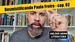Desmistificando Paulo Freire #cap   02 - Ensinar exige rigorosidade metódica.