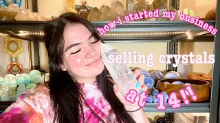 How I Started a SUCCESSFUL Business at 14, (Selling Crystals) & My Tips For YOU! | Mantra Minerals