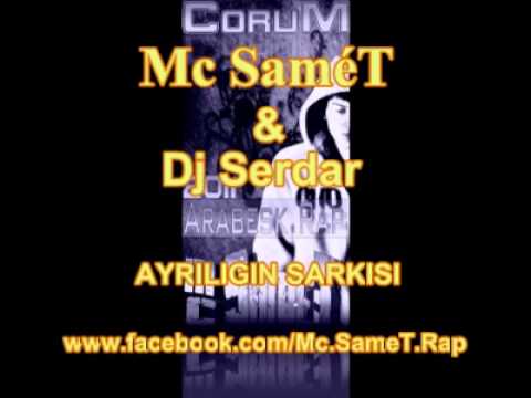 Mc SameT Feat Dj Serdar - Ayrılığın Şarkısı 2011