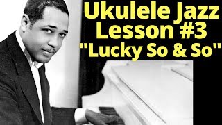 UKULELE JAZZ LESSON: &quot;LUCKY SO &amp; SO&quot; by DUKE ELLINGTON (FREE SONG SHEET)