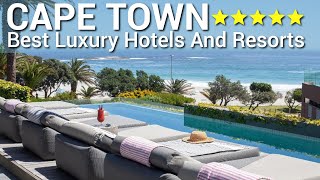 Top 10 Luxury 5 Star Hotels And Resorts In CAPE TOWN, South Africa PAR