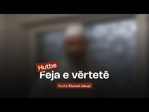 Feja e vërtetë | 02.01.26 | Hutbeja e Xhumasë | Hoxhë Xhemal Jakupi