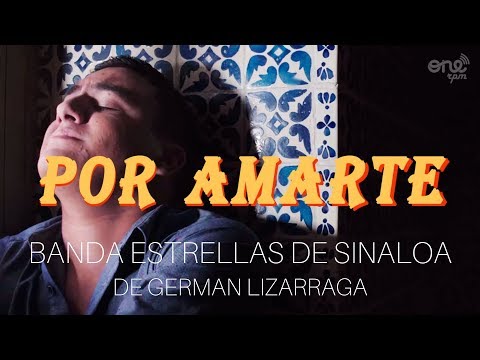 Por Amarte - Banda Estrellas de Sinaloa de German Lizarraga (Official Video)