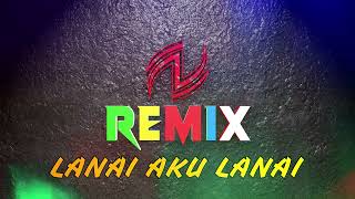Download lagu LANAI AKU LANAI_VERSI INDONESIA_REMIX mp3