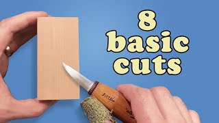 Whittling Tips - The 8 Basic Cuts to Master