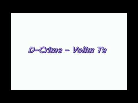 D-Crime - Volim Te