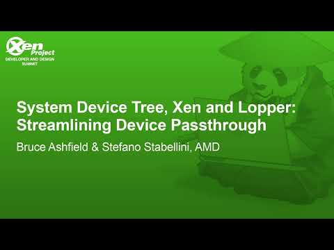 System Device Tree, Xen and Lopper: Streamlining Device Passt... Bruce Ashfield & Stefano Stabellini