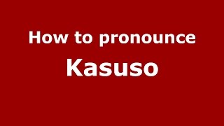 How to pronounce Kasuso