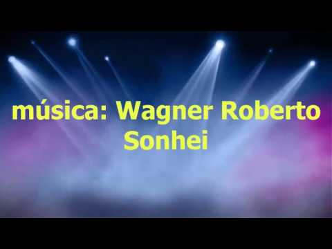Sonhei - Wagner Roberto