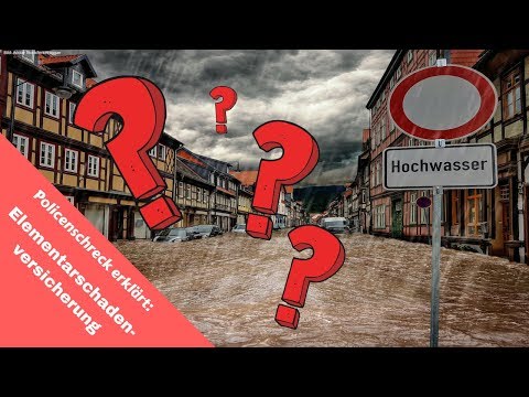 Policenschreck erklärt: Elementarschadenversicherung