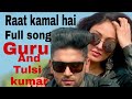 ( OFFICIAL VIDEO) Raat kamal hai | Guru Randhawa & Khushali Kumar | Tulsi Kumar. ( OFFICIAL VIDEO) Raat kamal hai | Guru Randhawa & Khushali Kumar | Tulsi Kumar.