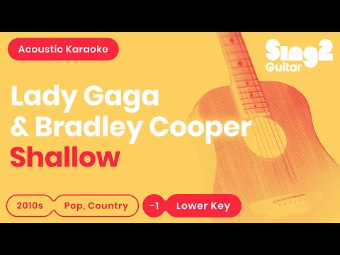 Shallow (Lower Key - Acoustic Guitar Karaoke) Lady Gaga &amp; Bradley Cooper