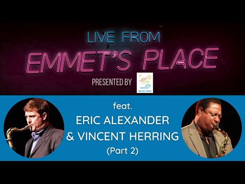 Live From Emmet's Place Vol. 64 - Eric Alexander & Vincent Herring (Part 2)