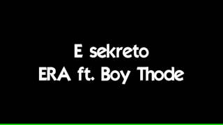 E sekreto - ERA ft Boy Thode (2016)