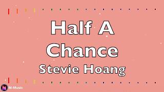 Stevie Hoang - Half A Chance (Lyric Video)