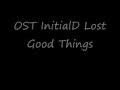 InitialD Lost Good Things(with Lyrics) 