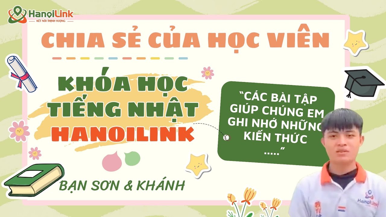 Chia sẻ của học viên về Khóa học tiếng Nhật Hanoilink - Bạn Sơn và Khánh