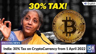 India: 30% Tax on CryptoCurrency from 1 April 2022