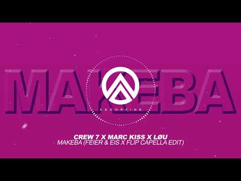 Crew 7 x Marc Kiss x LØU - Makeba (FEIER & EIS x Flip Capella Edit)