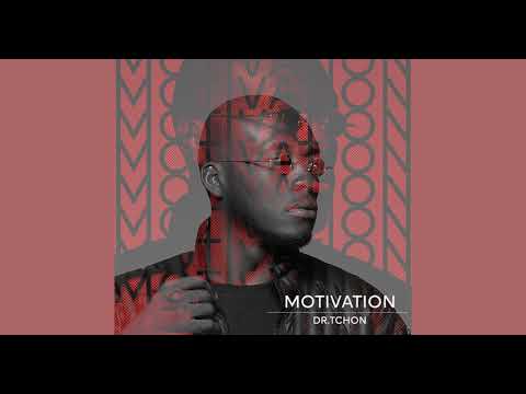 DR. TCHON - "Motivation"!
