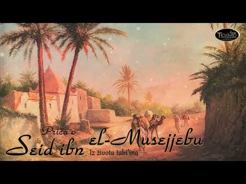 PRIČA O SEID IBN EL-MUSEJJEBU | Iz života tabi'ina