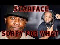 FIRST TIME HEARING Scarface - Sorry for What REACTION