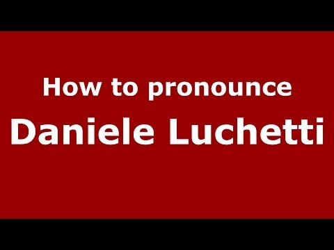 How to pronounce Daniele Luchetti (Italian/Italy) - PronounceNames.com