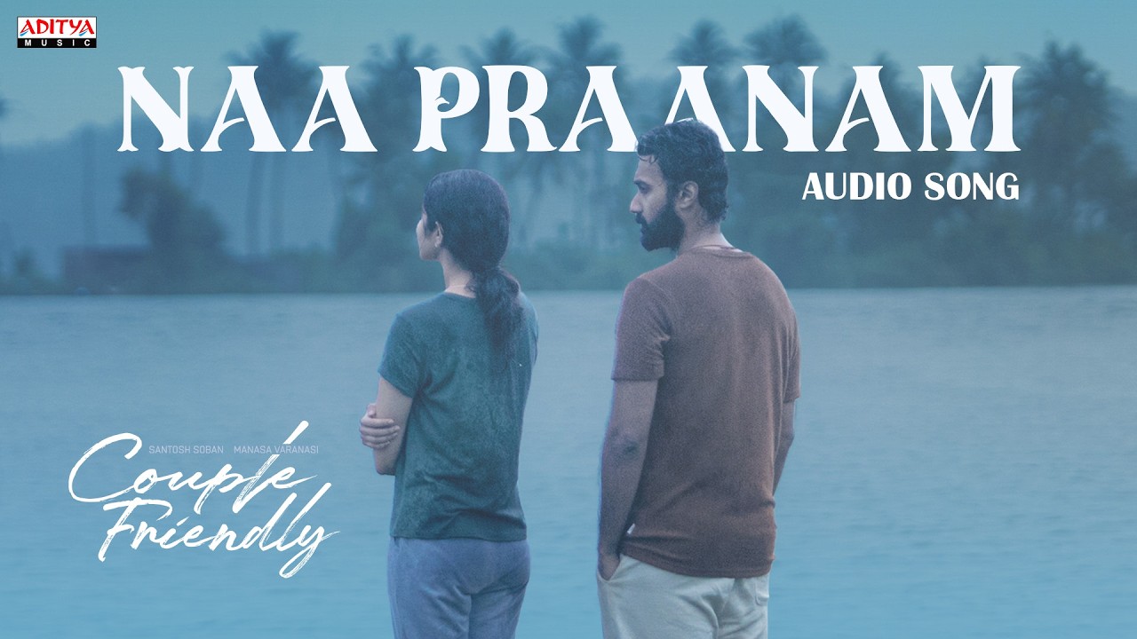 Naa Praanam Song | Couple Friendly | Santosh Soban, Manasa Varanasi | Ashwin Chandrasekar
