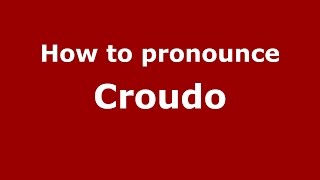 How to pronounce Croudo