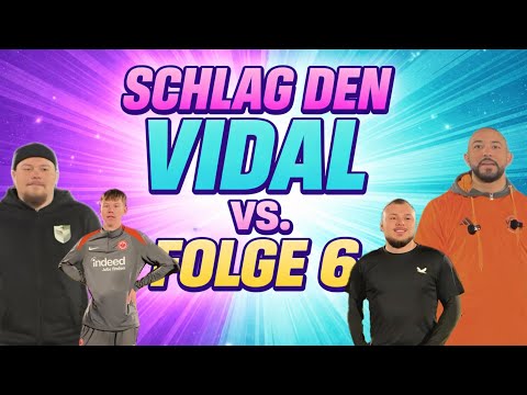 Schlag den Vidal - Folge 6