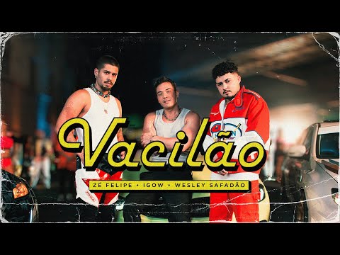 Zé Felipe feat Igow igow feat Wesley Safadão - Vacilão