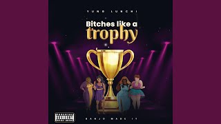 Bitches Like A Trophy Music Video