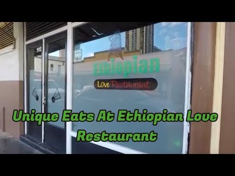 Unique Eats At Ethiopian Love!