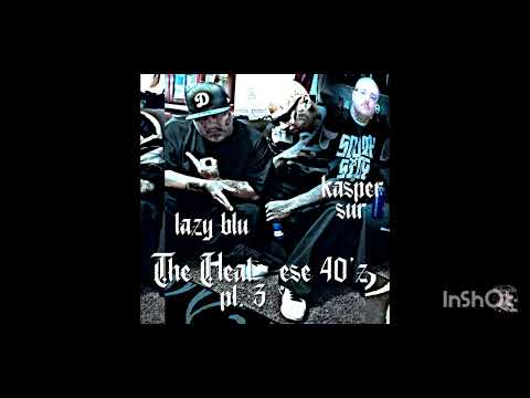 THE HEAT PT.3 ESE 40'Z KASPER SUR AND LBD