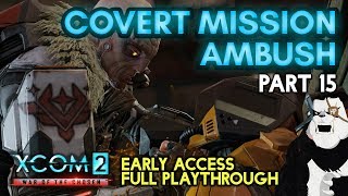COVERT MISSION AMBUSH [#15] XCOM 2: War of the Chosen with HybridPanda