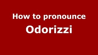 How to pronounce Odorizzi