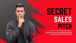 MY SECRET SALES PITCH - BOOKKEEPING BUSINESS OWNER