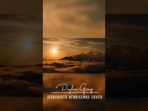 Jesucristo Bendícenos Cover - Deybran Group