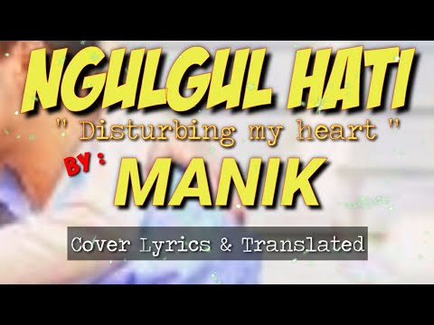 MANIK - NGULGUL HATI Cover & Lirik Lagu Terjemahan