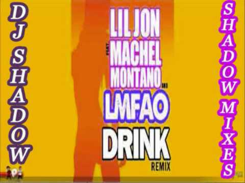 DRINKS - Lil Jon Ft. LMFAO & Machel Montano (Dj Shadow)