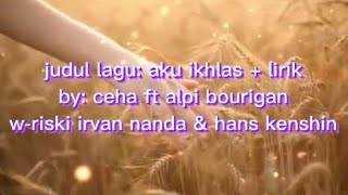 Download lagu Aku Ikhlas By Ceha feat Alpi Bourigan (Lirik) mp3 Download lagu Aku Ikhlas By Ceha feat Alpi Bourigan (Lirik) mp3