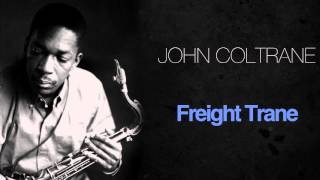 John Coltrane - Freight Trane